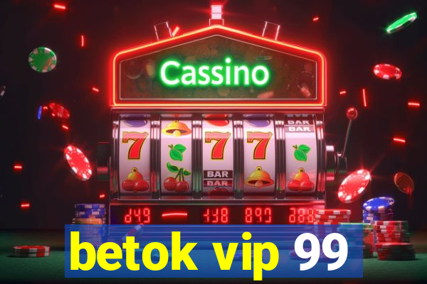 betok vip 99